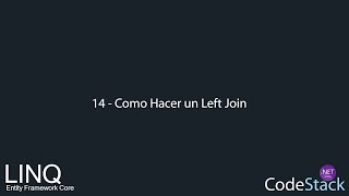14 - Como Hacer un Left Join [LINQ C# .NetCore 5]