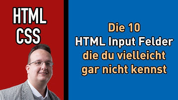 Die 10 HTML Input Felder die du vielleicht gar nicht kennst