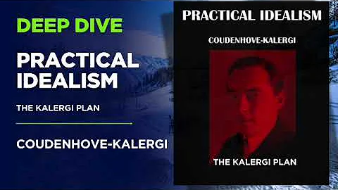 Unveiling Practical Idealism: The Truth Behind the Kalergi Plan | Deep Dive
