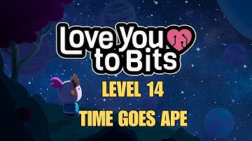 Love You To Bits Level 14 Time Goes Ape Gameplay Walkthrough With Memories