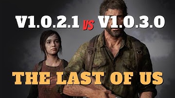 Update v1.0.2.1 vs v1.0.3.0 | The Last of Us | Gtx 1650 Laptop