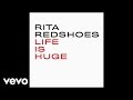 Play & Repeat: "Life Is Huge", Rita Redshoes