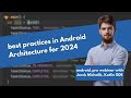 Best practices for android architecture in 2024 android pro  architect masterclass series