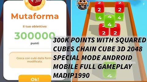 300K POINTS & SQUARED CUBES CHAIN CUBE 3D 2048 SPECIAL MODE ANDROID MOBILE FULL GAMEPLAY MADIP1990