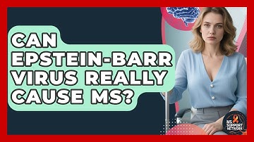 Can Epstein-Barr Virus Really Cause MS? - MS Support Network