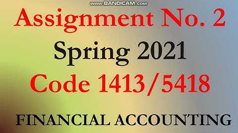 AIOU Code 1413 Solved Assignment No.2 Spring 2021 || FINANCIAL ACCOUNTING || Level: Bachelor/BS/AD