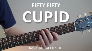 Cupid - Fifty Fifty (Karaoke Acoustic Guitar) Twin Version