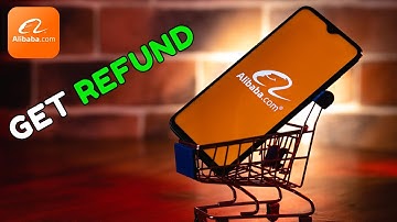 How to Get Refund on Alibaba 2025?