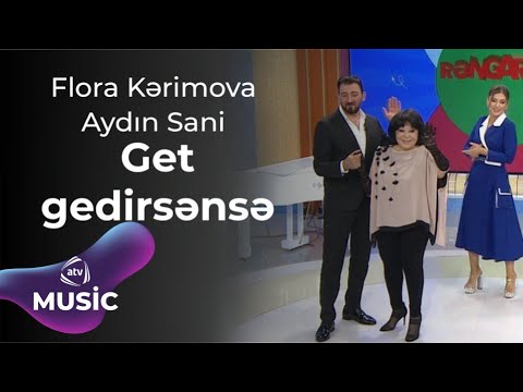 Flora Kərimova & Aydın Sani - Get gedirsənsə