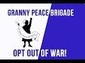 Opt out of war!: Granny Peace Brigade