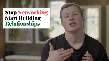 Stop Networking, Start Building Relationships