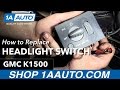 How to Replace Headlight Switch 1995-99 GMC K1500