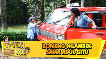 Kocak Banget Dah Komeng Ngambek Sama Adul - KOMENG ACAK ADUL | Eps 12