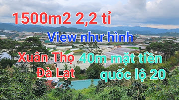 1500m2 2,2 tỉ mặt tiền quốc lộ 20 Xã Xuân Thọ, Tp Đà Lạt. View đẹp tuyệt vời