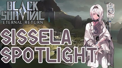 Sissela Character Spotlight - Eternal Return: Black Survival