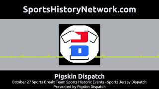 Pigskin Dispatch - October 27 Sports Break: Team Sports Historic Events - Sports Jersey...