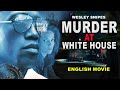 MURDER AT WHITE HOUSE - Hollywood Latest Crime Action Movie In English | Wesley Snipes & Diane Lane