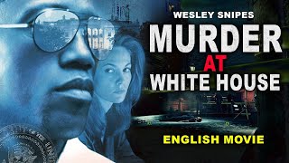 MURDER AT WHITE HOUSE  Hollywood Latest Crime Action Movie In English | Wesley Snipes & Diane Lane