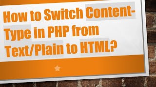 How to Switch Content-Type in PHP from Text/Plain to HTML