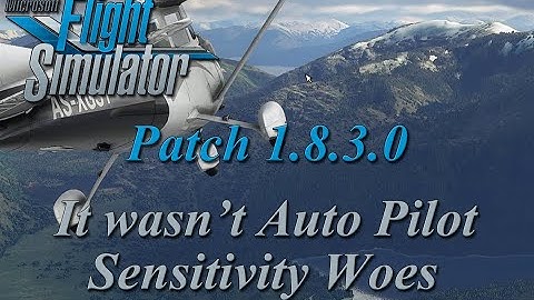 Flight Simulator 2020 - Patch 1.8.3.0 - It Wasn