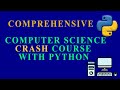 Computer Science Crash Course : Intro to Computer Science with Python