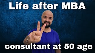 Life after MBA | Consultant at 50 age