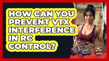How Can You Prevent VTX Interference In RC Control? - RC Toy Central