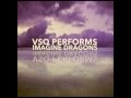 I Bet My Life - VSQ Performs Imagine Dragons - Vitamin String Quartet