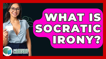 What Is Socratic Irony? - The Language Library