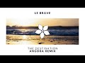 Le brave  the destination angora remix