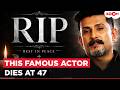Tragic: Kannada Actor Dileep Raj Dies At 47 Due To Massive Heart Attack
