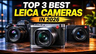 Best Leica Camera for Every Photographer in 2026 | Top 3 Picks