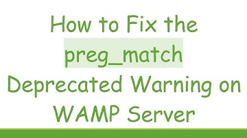 How to Fix the preg_match Deprecated Warning on WAMP Server