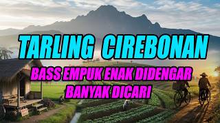 LAGU TARLING CIREBONAN BASS NA EMPUK BANYAK DICARI