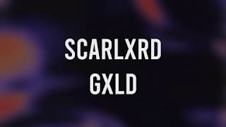 Scarlxrd GXLD Lyrics