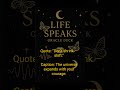 #LifeSpeaks #SpiritualGrowthProgress #SpiritualMatters #SelfExpression #spiritualLife