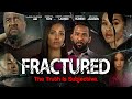 Fractured | Full, Free Movie | The Truth is Subjective | Suspense, Thriller