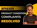 Amazon Product Condition Complaint Resolved | How to Prevent  Product Condition Complaint