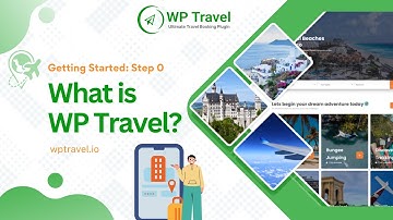 Step 0: What is WP Travel? | Creating Your Travel Website
