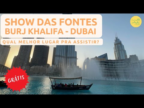 DUBAI  FONTES DO BURJ KHALIFA - QUAL MELHOR LUGAR E HORÁRIO PARA ASSISTIR  AO SHOW DAS FONTES GRÁTIS 