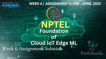 Foundation of Cloud IoT Edge ML | Week 6 Assignment | Solution | #cnbtpathshaala
