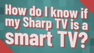 How do I know if my Sharp TV is a smart TV