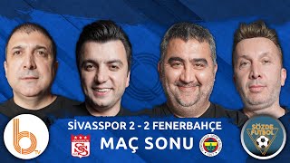 Sivasspor 2-2 Fenerbahçe Maç Sonu Bışar Özbey Ümit Özat Evren Turhan Ve Oktay Derelioğlu