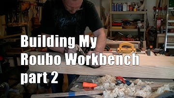 Building My Roubo Workbench - Part 2