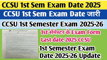 CCSU news update today | CCSU 1st semester exam date 2025 | CCSU exam date | CCSU exam date sheet