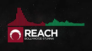 [Hybrid Trap/Moombahton] - Reach - Bollywood Stunna