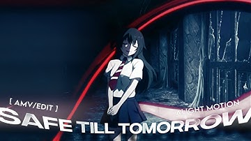 safe till tomorrow -  xqn rotation [AMV/EDIT] ( alight motion )