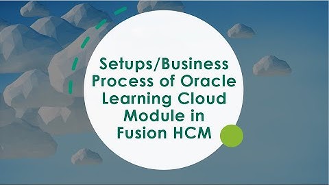 Business Process of Oracle Cloud Learning Module in Fusion HCM