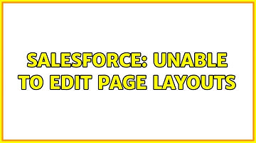 Salesforce: Unable to edit Page layouts (2 Solutions!!)