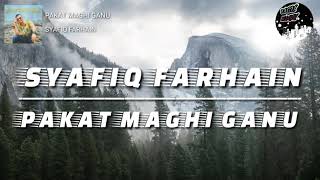 Vignette de la vidéo "PAKAT MAGHI GANU-SYAFIQ FARHAIN-(LIRIK)"